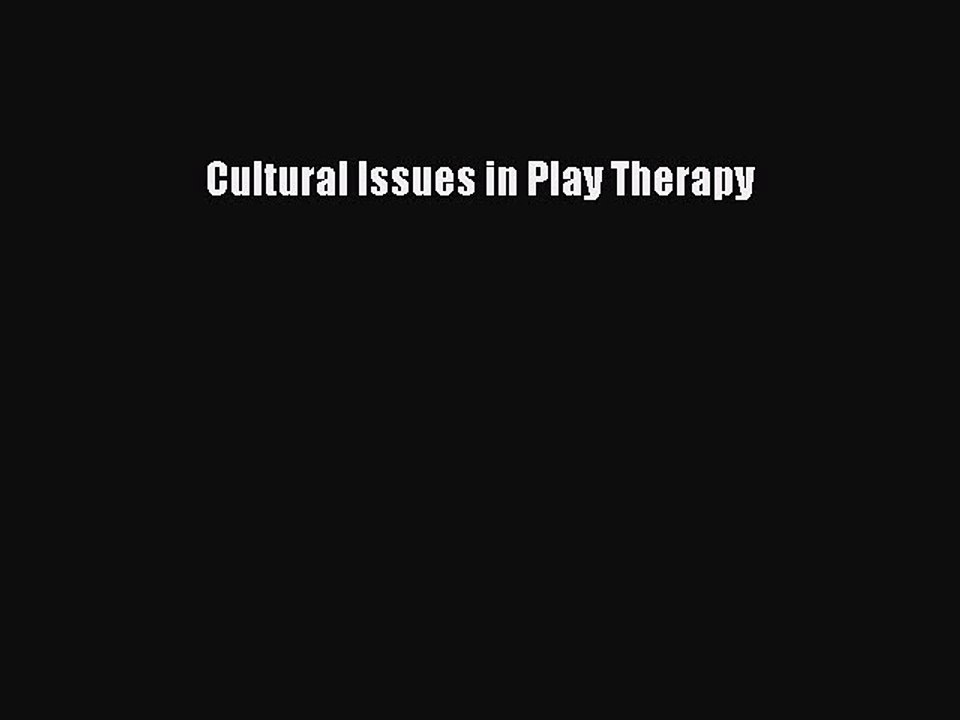 Download Books Cultural Issues in Play Therapy PDF Free