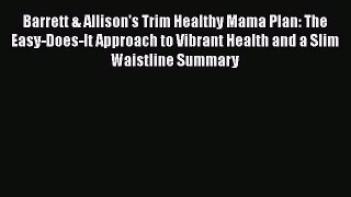 Read Books Barrett & Allison's Trim Healthy Mama Plan: The Easy-Does-It Approach to Vibrant