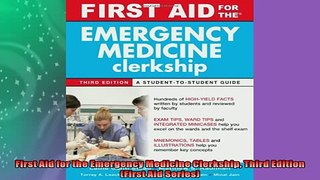 READ book  First Aid for the Emergency Medicine Clerkship Third Edition First Aid Series  BOOK ONLINE