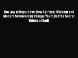 Read Books The Law of Happiness: How Spiritual Wisdom and Modern Science Can Change Your Life