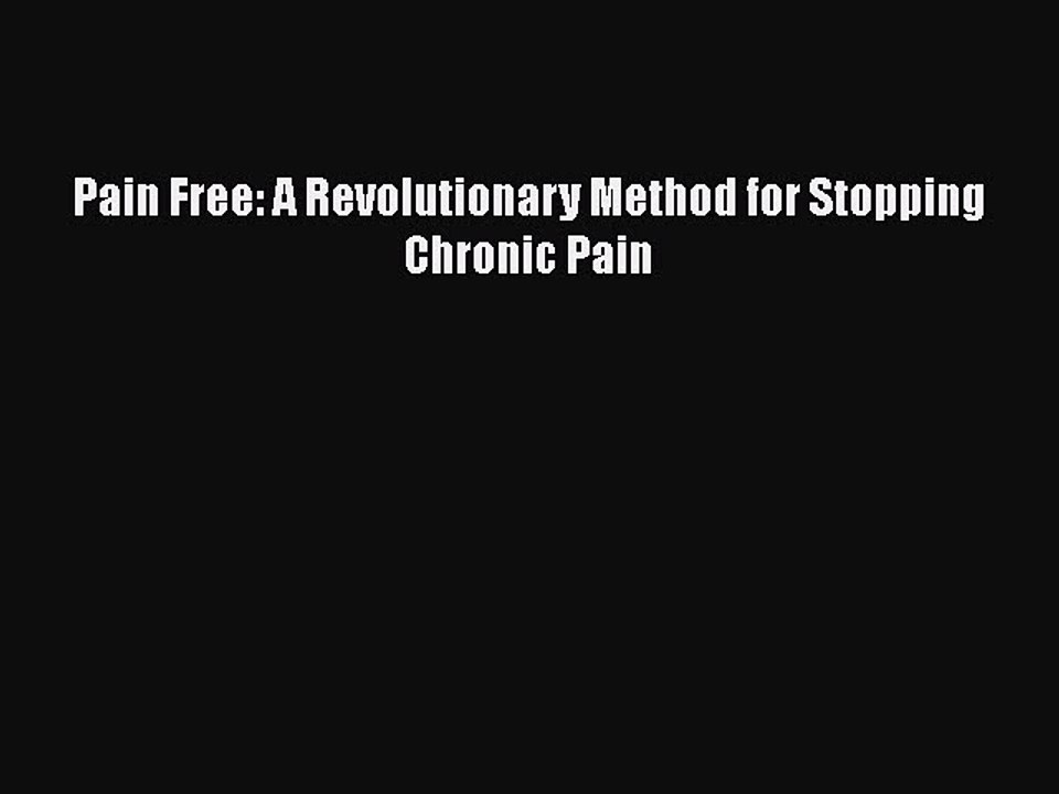 Read Books Pain Free: A Revolutionary Method for Stopping Chronic Pain ebook textbooks