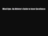 Download Books Mind Gym : An Athlete's Guide to Inner Excellence PDF Online