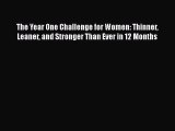 Read Books The Year One Challenge for Women: Thinner Leaner and Stronger Than Ever in 12 Months