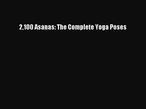 Read Books 2100 Asanas: The Complete Yoga Poses ebook textbooks