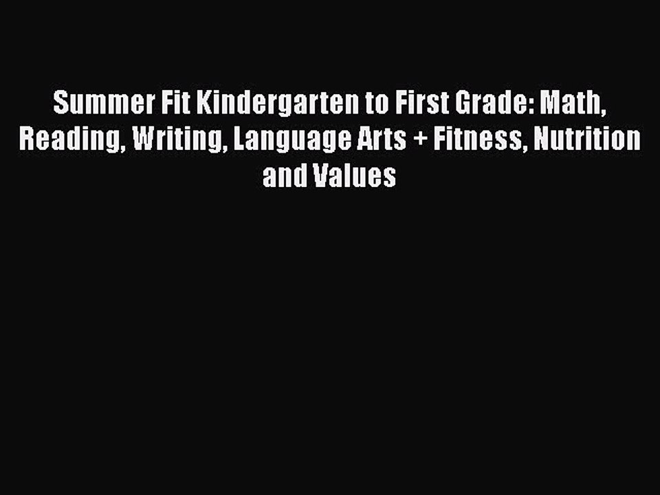 Read Books Summer Fit Kindergarten to First Grade: Math Reading Writing Language Arts + Fitness