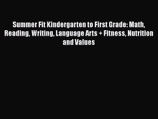 Read Books Summer Fit Kindergarten to First Grade: Math Reading Writing Language Arts + Fitness