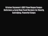 [PDF] Kristen Suzanne's EASY Raw Vegan Soups: Delicious & Easy Raw Food Recipes for Hearty