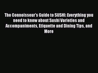[PDF] The Connoisseur's Guide to SUSHI: Everything you need to know about Sushi Varieties and
