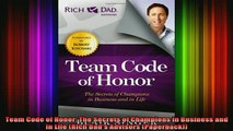 READ book  Team Code of Honor The Secrets of Champions in Business and in Life Rich Dads Advisors Full EBook