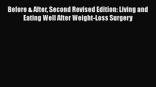 Read Books Before & After Second Revised Edition: Living and Eating Well After Weight-Loss