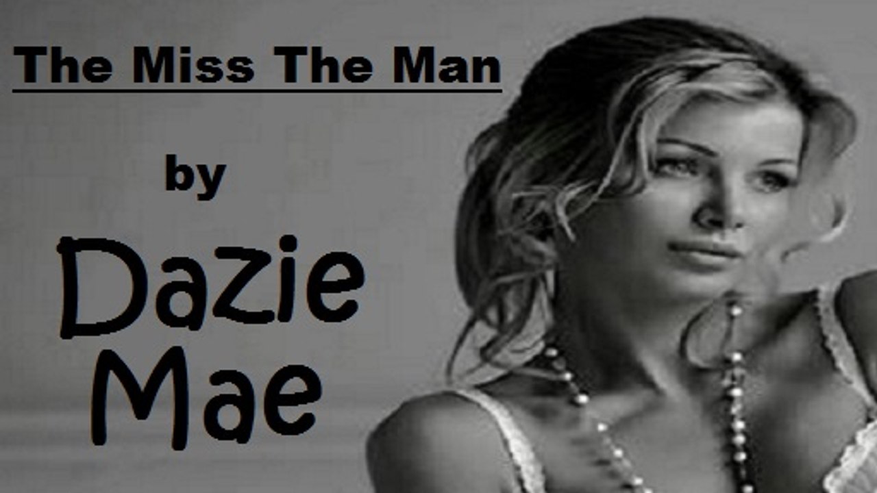 Dazie Mae - The Miss The Man