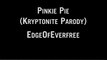EdgeOfEverfree - Pinkie Pie (Kryptonite Parody) - MLP my little pony animated animation song