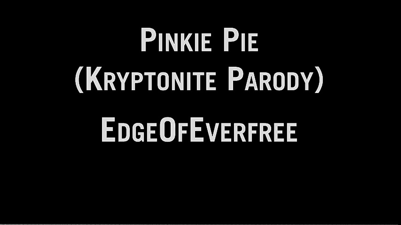 EdgeOfEverfree - Pinkie Pie (Kryptonite Parody) - MLP my little pony animated animation song