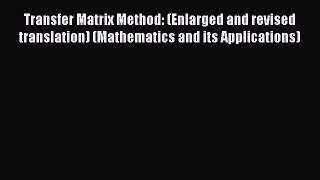 [Read] Transfer Matrix Method: (Enlarged and revised translation) (Mathematics and its Applications)