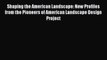 [PDF] Shaping the American Landscape: New Profiles from the Pioneers of American Landscape