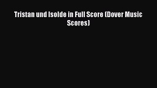 Download Tristan und Isolde in Full Score (Dover Music Scores)  Read Online