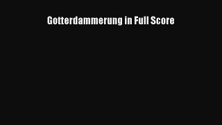 Download Gotterdammerung in Full Score  Read Online