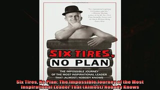 For you  Six Tires No Plan The Impossible Journey of the Most Inspirational Leader That Almost