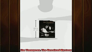 Read here Jim Thompson The Unsolved Mystery