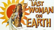 Last Woman On Earth (Part 1)