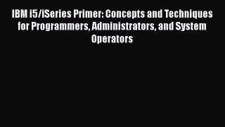 Download Book IBM i5/iSeries Primer: Concepts and Techniques for Programmers Administrators