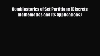 Read Book Combinatorics of Set Partitions (Discrete Mathematics and Its Applications) E-Book