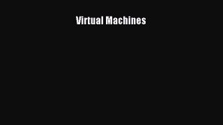 Read Book Virtual Machines ebook textbooks