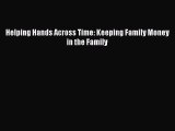 Read Book Helping Hands Across Time: Keeping Family Money in the Family E-Book Free