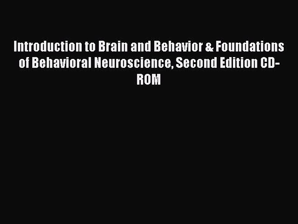 Read Introduction to Brain and Behavior & Foundations of Behavioral Neuroscience Second Edition
