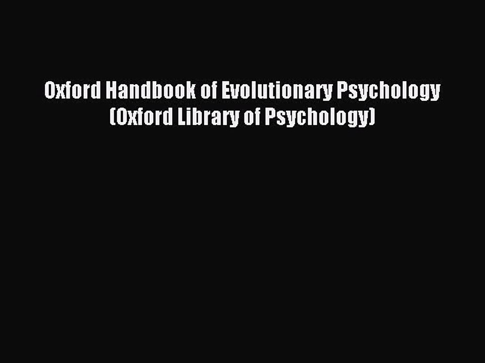 Read Oxford Handbook of Evolutionary Psychology (Oxford Library of Psychology) Ebook Online