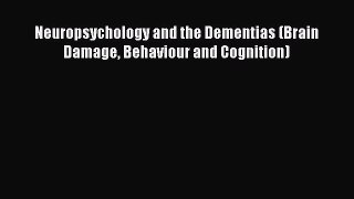 Read Neuropsychology and the Dementias (Brain Damage Behaviour and Cognition) Ebook Free