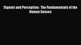 Download Signals and Perception:  The Fundamentals of the Human Senses PDF Free