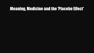 Download Meaning Medicine and the 'Placebo Effect' PDF Online