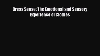Read Dress Sense: The Emotional and Sensory Experience of Clothes Ebook Free