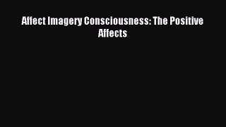 Read Affect Imagery Consciousness: The Positive Affects Ebook Free