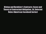 Read Book Bishop and Barnhizer's Contracts: Cases and Theory of Contractual Obligation 2d Selected
