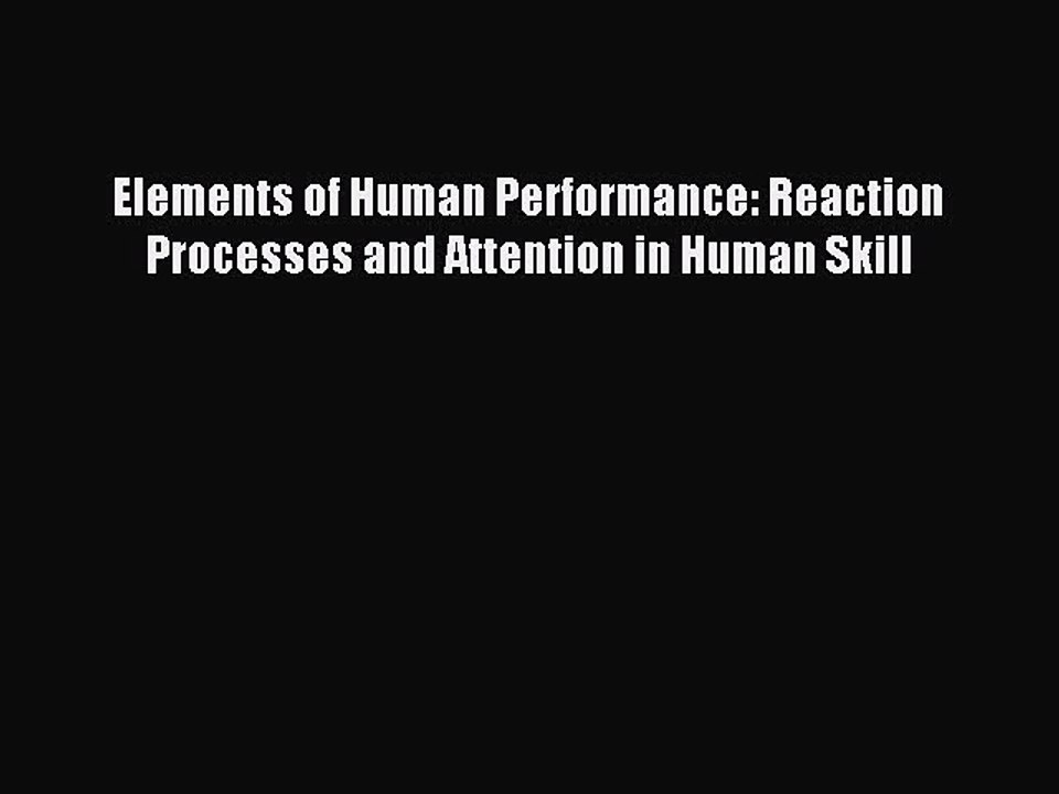 Download Elements of Human Performance: Reaction Processes and Attention in Human Skill PDF