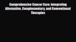 Read Comprehensive Cancer Care: Integrating Alternative Complementary and Conventional Therapies