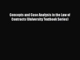 Read Book Concepts and Case Analysis in the Law of Contracts (University Textbook Series) ebook