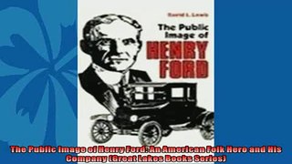 For you  The Public Image of Henry Ford An American Folk Hero and His Company Great Lakes Books