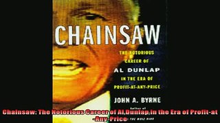 Popular book  Chainsaw The Notorious Career of Al Dunlap in the Era of ProfitatAnyPrice