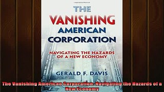 Popular book  The Vanishing American Corporation Navigating the Hazards of a New Economy