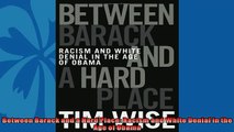 Download now  Between Barack and a Hard Place Racism and White Denial in the Age of Obama