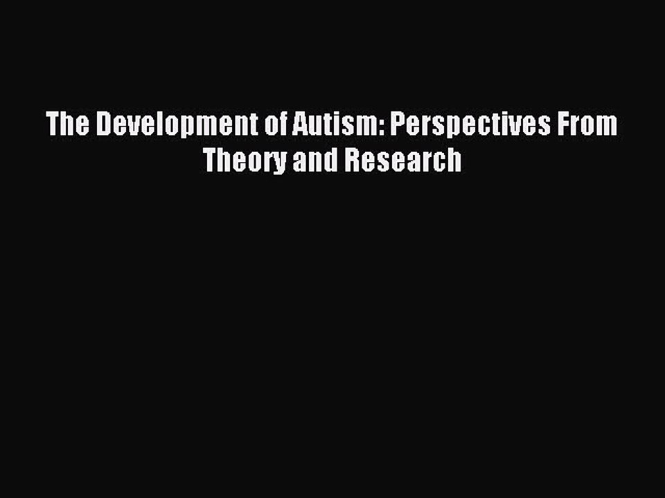 Read The Development of Autism: Perspectives From Theory and Research Ebook Free