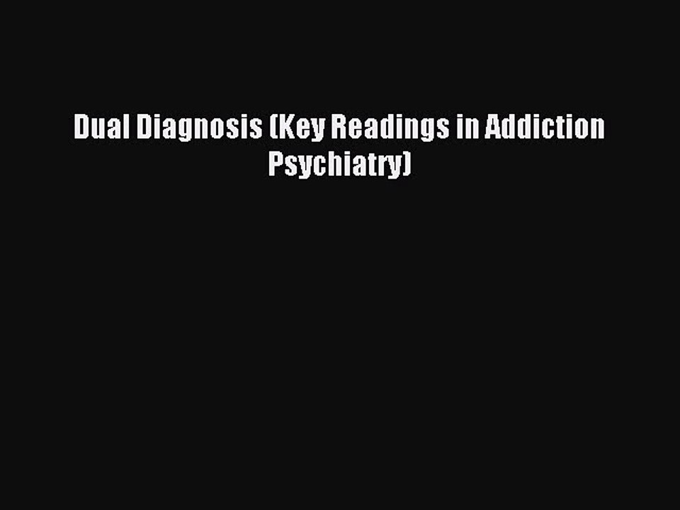 Download Dual Diagnosis (Key Readings in Addiction Psychiatry) PDF Online