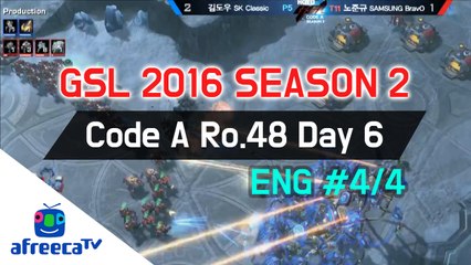 [GSL 2016 Season 2] Code A Ro.48 Day 6 in AfreecaTV (ENG) #4/4