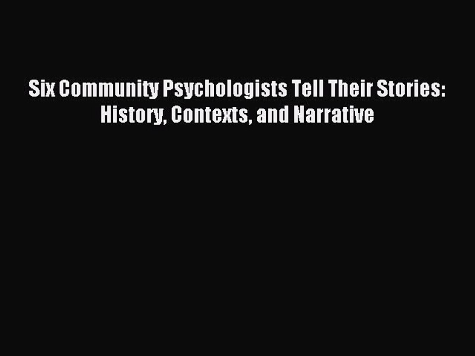 Read Six Community Psychologists Tell Their Stories: History Contexts and Narrative Ebook Free