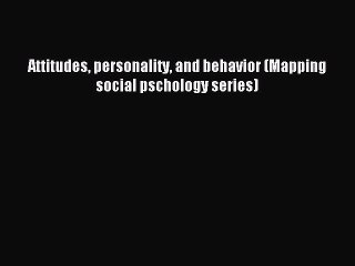 Read Attitudes personality and behavior (Mapping social pschology series) Ebook Free