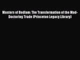 Read Masters of Bedlam: The Transformation of the Mad-Doctoring Trade (Princeton Legacy Library)