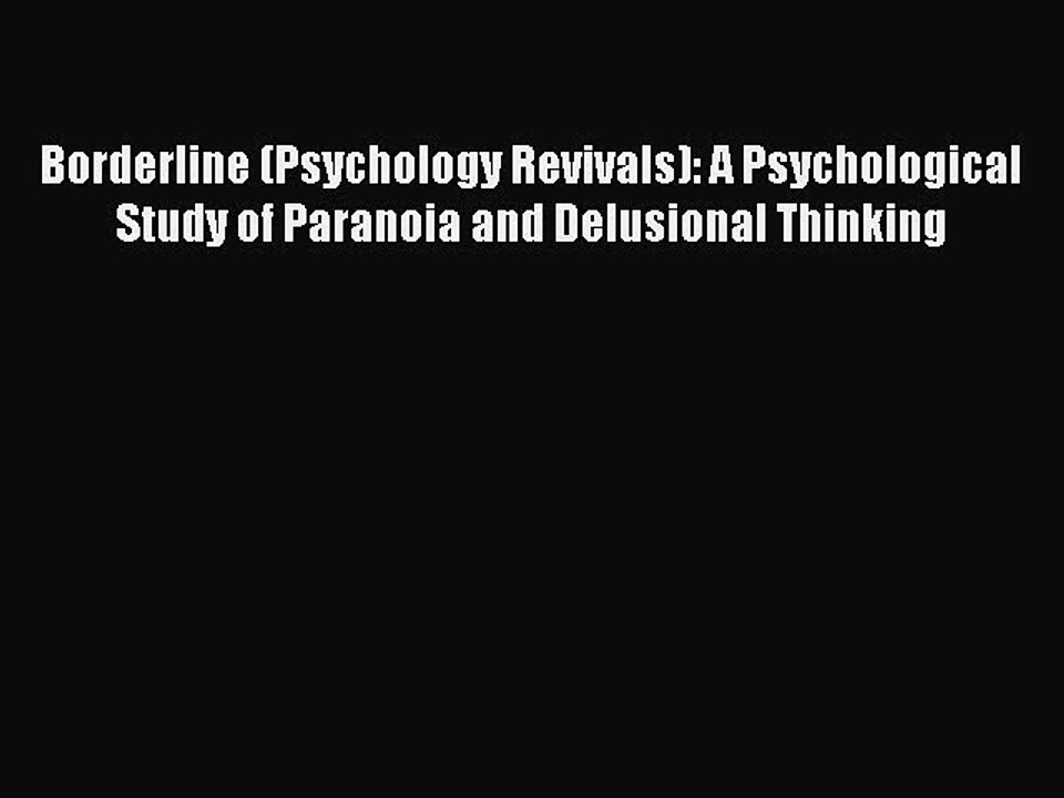 Read Borderline (Psychology Revivals): A Psychological Study of Paranoia and Delusional Thinking